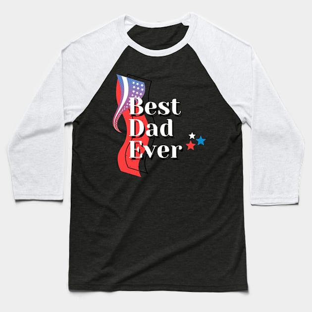 Best dad ever with usa merican flag Baseball T-Shirt by meryrianaa